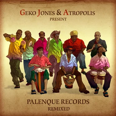 Geko Jones and Atropolis Present: Palenque Records Remixed by Various Artists - album cover