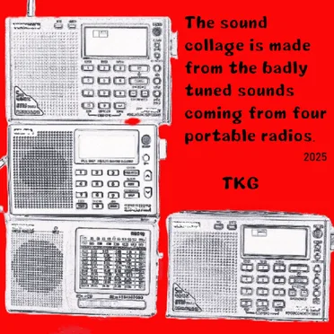 The sound collage is made from the badly tuned sounds coming from four portable radios.2025