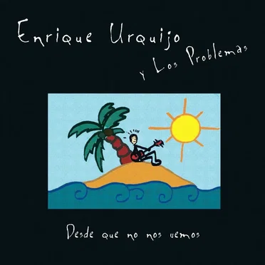 Desde que no nos vemos by Enrique Urquijo y Los Problemas - album cover