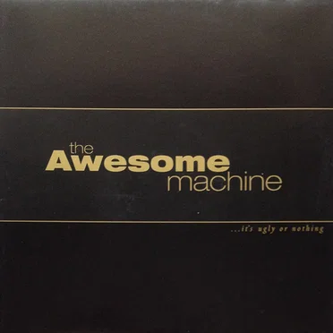 …It’s Ugly or Nothing by The Awesome Machine - album cover