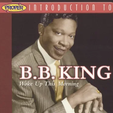 A Proper Introduction to B.B. King: Woke Up This Morning