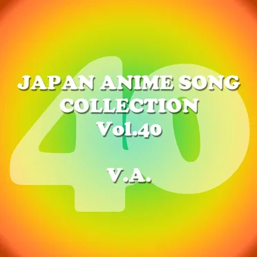 Japan Animesong Collection Vol. 40 (Anison Japan) by Various Artists - album cover