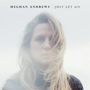 Just Let Go by Meghan Andrews - album cover
