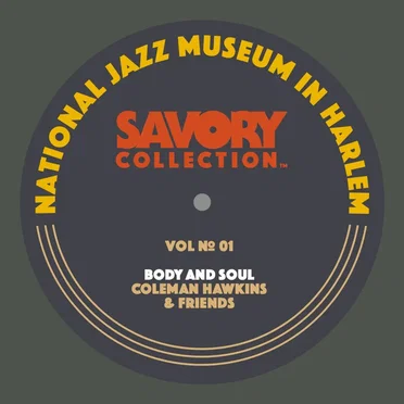 The Savory Collection, Vol. 1 - Body and Soul: Coleman Hawkins & Friends by Various Artists - album cover