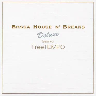 Bossa House n' Breaks Deluxe featuring FreeTEMPO by Various Artists - album cover