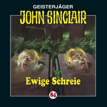 Geisterjäger John Sinclair Folge 084: Ewige Schreie