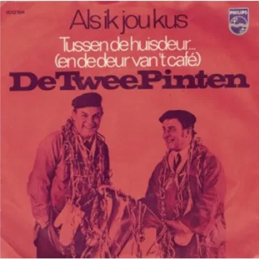 Als ik jou kus / Tussen de huisdeur... (en de deur van 't café)