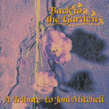 Back to the Garden: A Tribute to Joni Mitchell by Various Artists - album cover