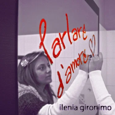 Parlare d’amore by Ilenia Gironimo - album cover