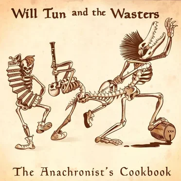 The Anachronist’s Cookbook by Will Tun and the Wasters - album cover