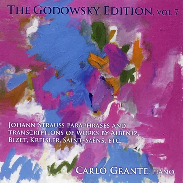 The Godowsky Edition, Vol. 7: Johann Strauss Paraphrases and Transcriptions of Works by Albeniz, Bizet, Kreisler, Saint-Saens, etc.