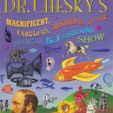 Dr. Chesky's Magnificent, Fabulous, Absurd & Insane Musical 5.1 Surround Show