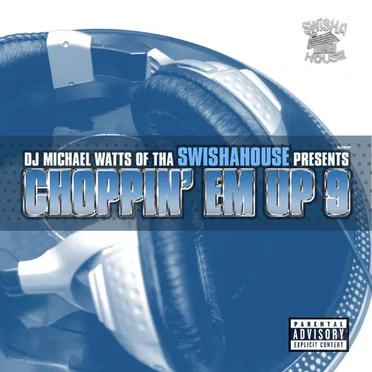 Choppin’ Em Up 9 by Swishahouse - album cover
