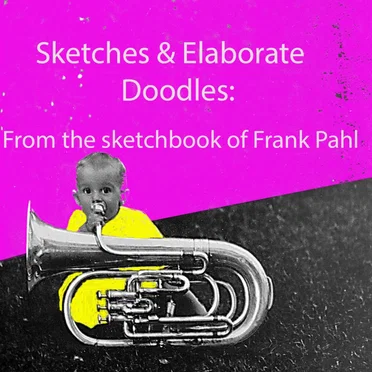 Sketches & Elaborate Doodles