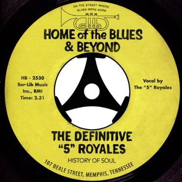 The Definitive “5” Royales: Home of the Blues & Beyond