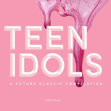 Teen Idols: A Future Classic Compilation by Various Artists - album cover
