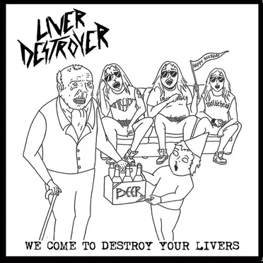 We Come to Destroy Your Livers by Liver Destroyer - album cover