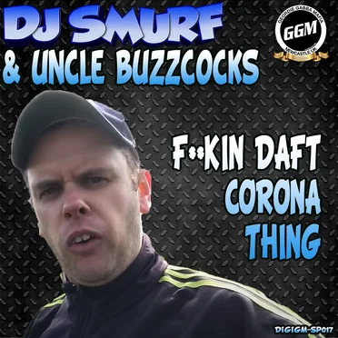 F**ckin Daft Corona Thing