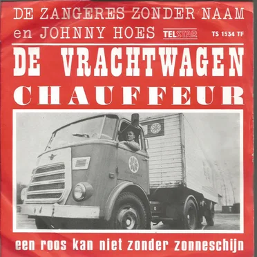 De vrachtwagenchauffeur / ’n Roos kan niet zonder zonneschijn!