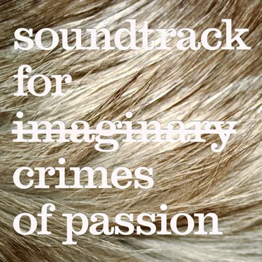 Soundtrack for Imaginary Crimes of Passion
