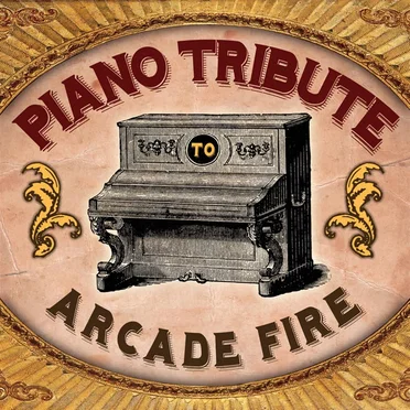 Arcade Fire Piano Tribute by Piano Tribute Players - album cover