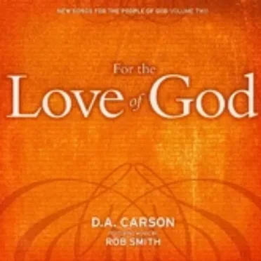 For The Love Of God by Don Carson - album cover