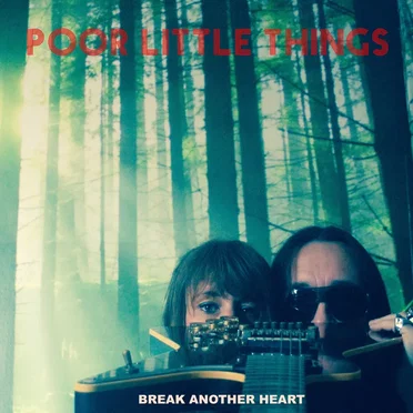 Break Another Heart by POOR LITTLE THINGS - album cover