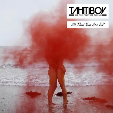 All That You Are by Tahiti Boy and the Palmtree Family - album cover