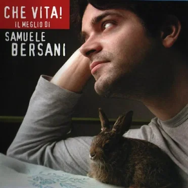 Che vita! Il meglio di Samuele Bersani