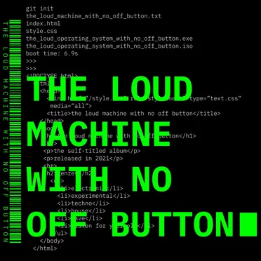 THE LOUD MACHINE WITH NO OFF BUTTON