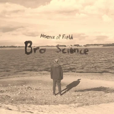 Bro Science by Absence of Field - album cover