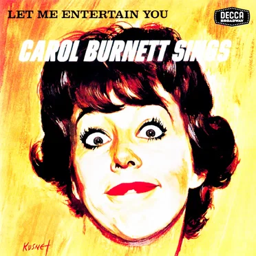Carol Burnett Remembers How They Stopped the Show / Let Me Entertain You: Carol Burnett Sings by Carol Burnett - album cover