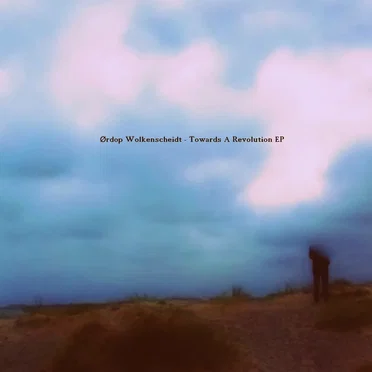 Towards A Revolution EP by Ørdop Wolkenscheidt - album cover