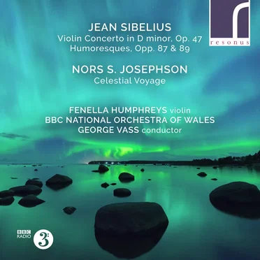 Sibelius: Violin Concerto in D minor, op. 47 / Humoresques, opp. 87 & 89 / Josephson: Celestial Voyage
