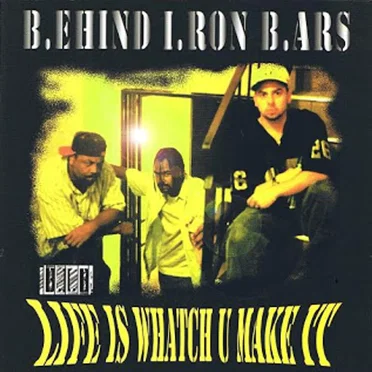 Life Is Whatch U Make It by Behind Iron Bars - album cover