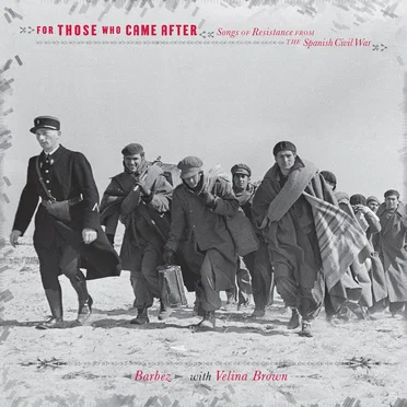 For Those Who Came After: Songs of Resistance from the Spanish Civil War