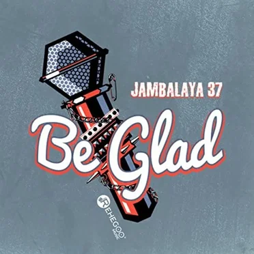 Be Glad by Jambalaya 37 - album cover