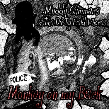 Monkey On My Back by Muddy Summers and the Dirty Field Whores - album cover