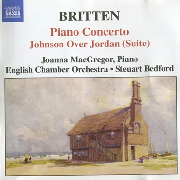 Britten: Piano Concerto; Johnson Over Jordan (Suite)