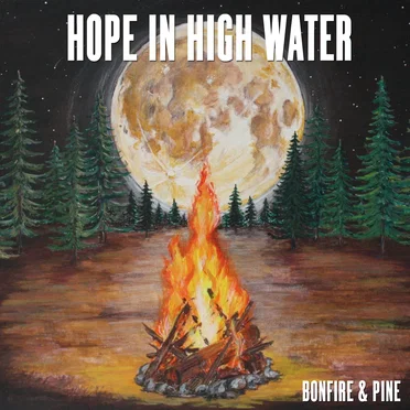 Bonfire & Pine by Hope in High Water - album cover