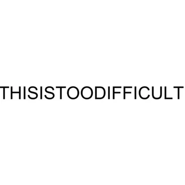 Thisistoodifficult