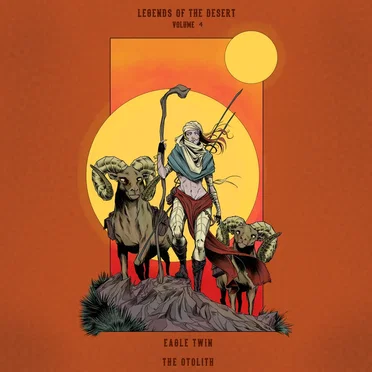 Legends of the Desert: Volume 4 featuring Eagle Twin & The Otolith