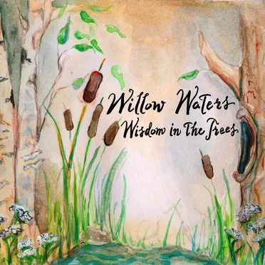 Wisdom in the Trees by Willow Willow - album cover