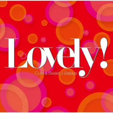Lovely! Cute&Sweet J-Ballads by Various Artists - album cover