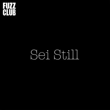 Fuzz Club Session by Sei Still - album cover