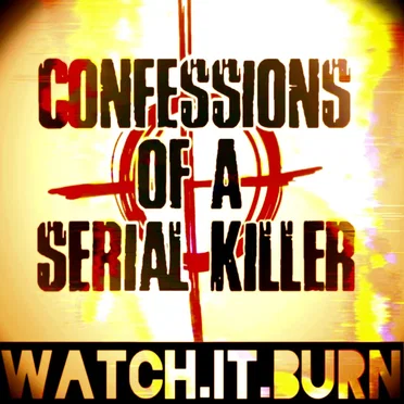 WATCH IT BURN by Confessions Of A Serial Killer - album cover