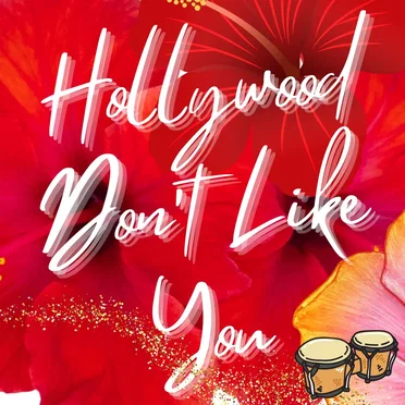 Hollywood Don't Like You