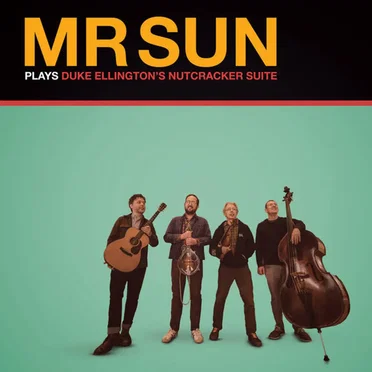 Mr Sun Plays Duke Ellington's Nutcracker Suite by Mr Sun - album cover