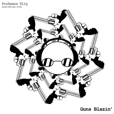 Guns Blazin by Professor Kliq - album cover