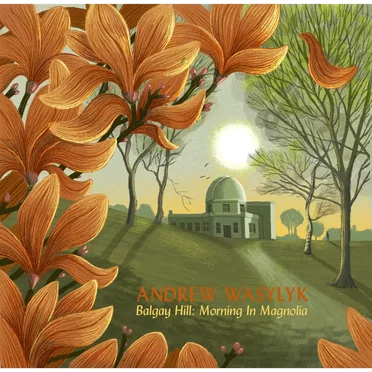 Balgay Hill: Morning in Magnolia by Andrew Wasylyk - album cover